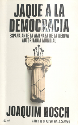 Jaque a la democracia : España ante la amenaza de la deriva autoritaria mundial