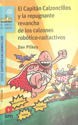 El Capitán Calzoncillos y la repugnante revancha de los calzones robótico-radiactivos