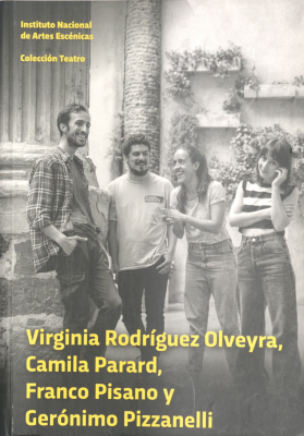 Virginia Rodríguez Olveyra, Camila Parard, Franco Pisano, Gerónimo Pizzanelli : teatro