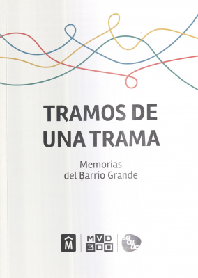 Tramos de una trama : memorias del Barrio Grande