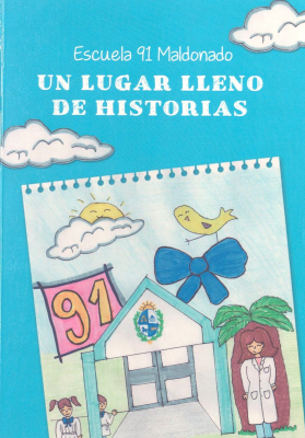 Escuela 91 : un lugar lleno de historias