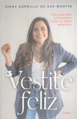 Vestite feliz : una guía para conocerte y crear un estilo auténtico