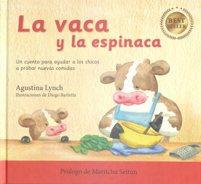 La vaca y la espinaca : un cuento para ayudar a los chicos a probar nuevas comidas