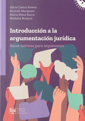 Introducción a la argumentación jurídica : bases teóricas para argumentar
