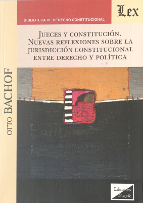 Jueces y Constitución, nuevas reflexiones sobre la jurisdicción constitucional entre derecho y política
