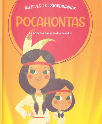 Pocahontas : la princesa que unió dos mundos
