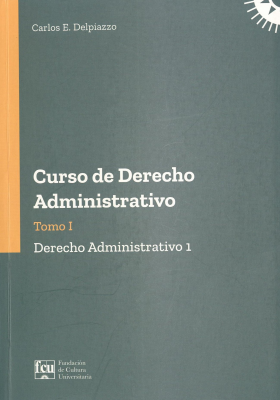 Curso de derecho administrativo : T.1 : derecho administrativo 1