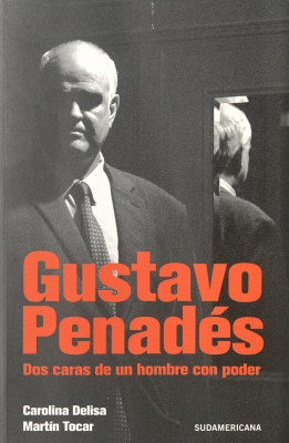 Gustavo Penadés : dos caras de un hombre con poder