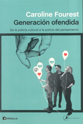Generación ofendida : de la policía cultural a la policía del pensamiento