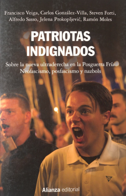 Patriotas indignados : sobre la nueva ultraderecha en la posguerra fría : neofascismo, posfascismo y nazbols