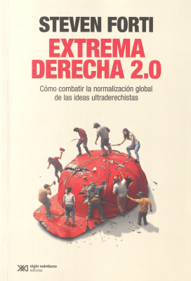 Extrema derecha 2.0 : cómo combatir la normalización global de las ideas ultraderechistas