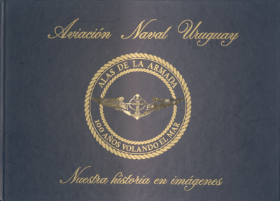 Aviación Naval Uruguay 1925 - 7 de febrero - 2025 : nuestra historia en imágenes