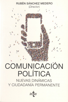 Comunicación política : nuevas dinámicas y ciudadanía permanente