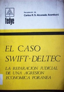 El caso swift-deltec : la reparación judicial de una agresión económica foránea