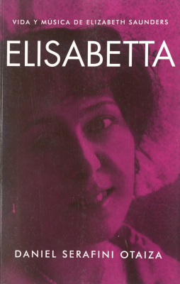 Elisabetta : vida y música de Elizabeth Saunders