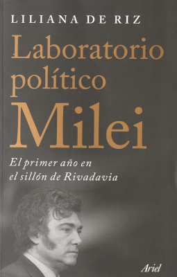 Laboratorio político Milei : el primer año en el sillón Rivadavia