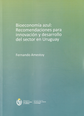 Bioeconomía azul : recomendaciones para innovación y desarrollo del sector en Uruguay