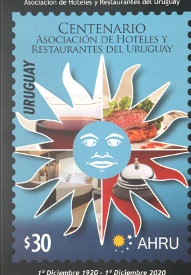 Primer Centenario AHRU : Asociación de Hoteles y Restaurantes del Uruguay