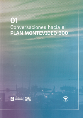 01 : conversaciones hacia el Plan Montevideo 300