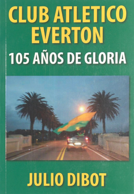 Club Atlético Everton : 105 años de gloria