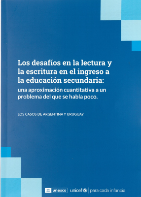 Los desafíos en la lectura y la escritura en el ingreso a la educación secundaria : una aproximación cuantitativa a un problema del que se habla poca : los casos de Argentina y Uruguay