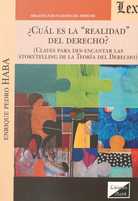¿Cuál es la "realidad" del derecho? (claves para des-encantar las storytelling de la teoría del derecho)