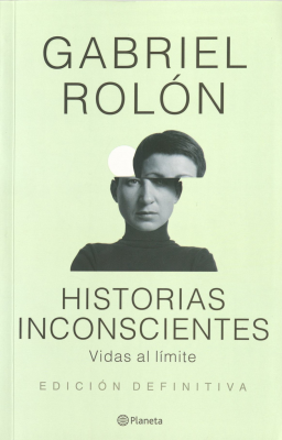 Historias inconscientes : vidas al límite