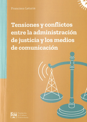 Tensiones y conflictos entre la administración de justicia y los medios de comunicación