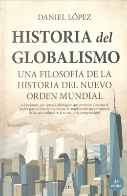 Historia del globalismo : una filosofía de la historia del nuevo orden mundial
