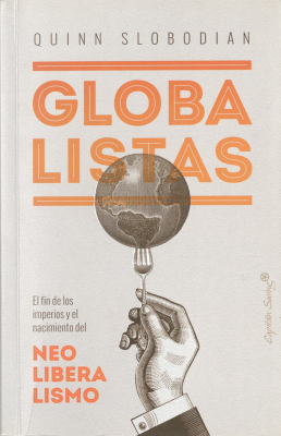 Globalistas : el fin de los imperios y el nacimiento del neoliberalismo