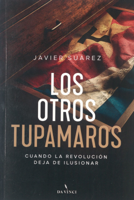 Los otros tupamaros : cuando la revolución deja de ilusionar