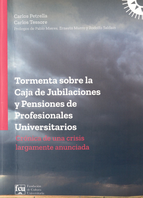 Tormenta sobre la Caja de Jubilaciones y Pensiones de Profesionales Universitarios : crónica de una muerte largamente anunciada