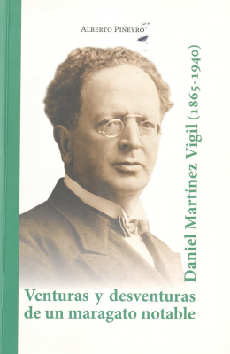 Daniel Martínez Vigil (1865-1940) : venturas y desventuras de un maragato notable