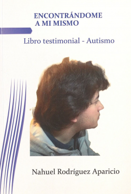 Encontrándome a mí mismo : libro testimonial : autismo