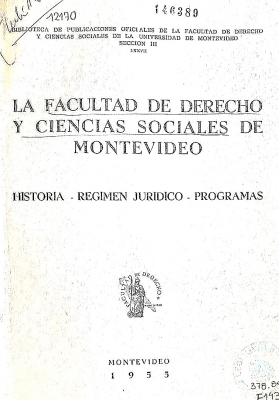 La Facultad de Derecho y Ciencias Sociales de Montevideo : historia - régimen jurídico - programas