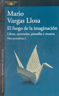 El Fuego de la Imaginación : libros, escenarios, pantallas y museos : obra periodística I