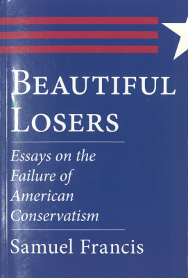 Beautiful Losers : Essays on the Failure of American Conservatism