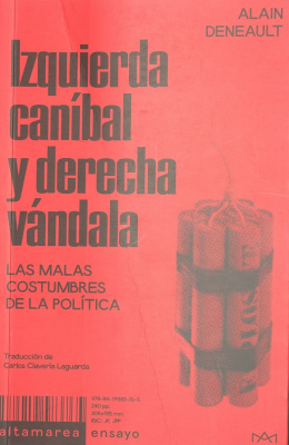 Izquierda caníbal y derecha vándala : las malas costumbres de la política