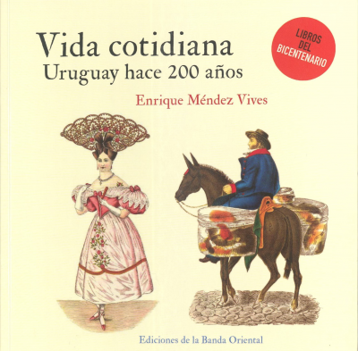 Vida cotidiana : Uruguay hace 200 años