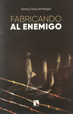 Fabricando al enemigo : la construcción de imágenes del odio
