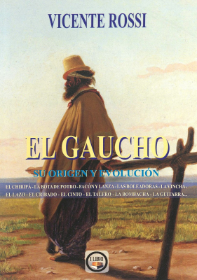 El gaucho : su origen y evolución