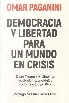 Democracia y libertad para un mundo en crisis : entre Trump y Xi Jinping: revolución tecnológica y polarización política