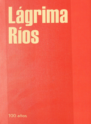 Lágrima Ríos : 100 años