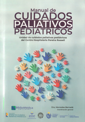 Manual de cuidados paliativos pediátricos : unidad de cuidados paliativos pediátricos del Centro Hospitalario Pereira Rossell