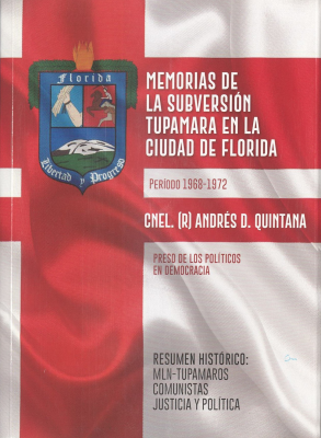 Memorias de la subversión tupamara en la ciudad de Florida : período 1968 - 1972