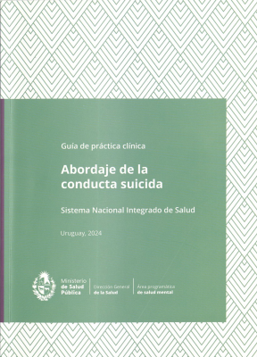 Guía de práctica clínica : abordaje de la conducta suicida