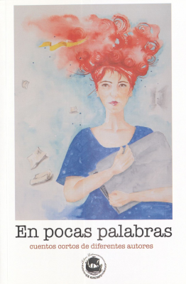 En pocas palabras : cuentos cortos de diferentes autores