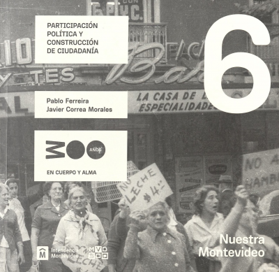 Nuestra Montevideo. v.6 : participación política y construcción de ciudadanía
