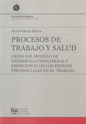 Procesos de trabajo y salud : crisis del modelo de desarrollo neoliberal y emergencia de los riesgos psicosociales en el trabajo