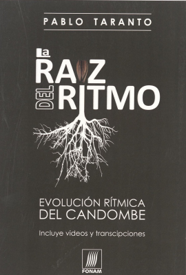 La raíz del ritmo : [evolución rítmica del candombe]